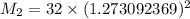 M_2 = 32 \times ( 1.273092369)^2