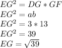 EG^2=DG*GF \\ EG^2 = ab\\ EG^2 = 3*13\\ EG^2=39\\ EG=\sqrt{39}