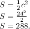 S=\frac{1}{2} c^2\\ S=\frac{24^2}{2} \\ S = 288.