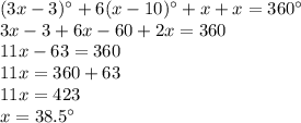 (3x-3)^\circ+6(x-10)^\circ+x+x=360^\circ\\3x-3+6x-60+2x=360\\11x-63=360\\11x=360+63\\11x=423\\x=38.5^\circ