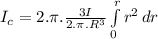 I_{c} = 2.\pi.\frac{3I}{2.\pi.R^{3}} \int\limits^r_0 {r^{2}} \, dr
