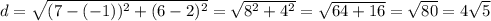 d=\sqrt{(7-(-1))^2+(6-2)^2}=\sqrt{8^2+4^2}=\sqrt{64+16}=\sqrt{80}=4\sqrt{5}