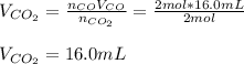 V_{CO_2}=\frac{n_{CO}V_{CO}}{n_{CO_2}} =\frac{2mol*16.0mL}{2mol}\\ \\V_{CO_2}=16.0mL