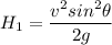 H_1 = \dfrac{v^2 sin^2 \theta}{2g}