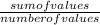 \frac{sum of values}{number of values}