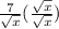 \frac{7}{\sqrt{x} } (\frac{\sqrt{x} }{\sqrt{x} } )