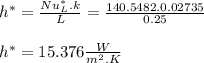 h^* = \frac{Nu_L^*. k}{L} = \frac{140.5482. 0.02735}{0.25}\\\\h^* = 15.376 \frac{W}{m^2.K}