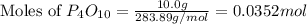 \text{Moles of }P_4O_{10}=\frac{10.0g}{283.89g/mol}=0.0352mol
