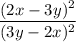 \dfrac{(2x-3y)^2}{(3y-2x)^2}