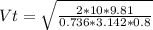 Vt = \sqrt{\frac{2*10*9.81}{0.736*3.142*0.8} }