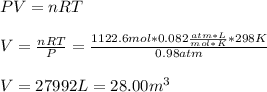 PV=nRT\\\\V=\frac{nRT}{P}=\frac{1122.6mol*0.082\frac{atm*L}{mol*K}*298K}{0.98atm}\\\\V=27992L=28.00m^3