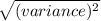 \sqrt{(variance)^{2}}