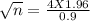 \sqrt{n}  = \frac{4 X 1.96}{0.9 }