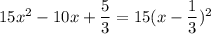 15x^2-10x+\dfrac{5}{3}=15(x-\dfrac{1}{3})^2