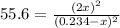 55.6=\frac{(2x)^2}{(0.234-x)^2}