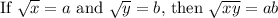 \text{If }\sqrt{x}=a$ and  \sqrt{y}=b,$ then \sqrt{xy}=ab