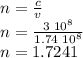 n=\frac{c}{v} \\n=\frac{3\,\,10^8}{1.74\,\,10^8} \\n=1.7241