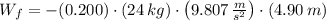 W_{f} = -(0.200)\cdot (24\,kg)\cdot \left(9.807\,\frac{m}{s^{2}} \right)\cdot (4.90\,m)
