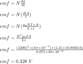 emf = N\frac{d\phi}{dt} \\\\emf = N (\frac{BA}{t} )\\\\emf = N(\frac{\mu_0 NI \times A} {L\times t} )\\\\emf = \frac{N^2 \mu_0 I A}{Lt} \\\\emf = \frac{(1200)^2 \times (4\pi \times 10^{-7}) \times (1.3) \times (0.000314)}{0.075 \times 30\times 10^{-3}} \\\\emf = 0.328 \ V