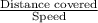 \frac{\text{Distance covered}}{\text{Speed}}