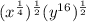 (x^{\frac{1}{4}})^{\frac{1}{2}}(y^{16})^{\frac{1}{2}}