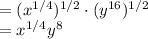 = (x^{1/4})^{1/2} \cdot (y^{16})^{1/2}\\=x^{1/4}y^8