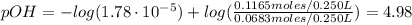 pOH = -log(1.78\cdot 10^{-5}) + log(\frac{0.1165 moles/0.250 L}{0.0683 moles/0.250 L}) = 4.98