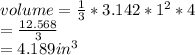 volume= \frac{1}{3}*3.142*1^2*4\\\volume= \frac{12.568}{3} \\\volume= 4.189 in^3