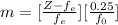 m  =  [\frac{Z - f_e }{f_e}] [\frac{0.25}{f_0} ]