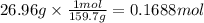 26.96 g \times \frac{1mol}{159.7g} = 0.1688 mol