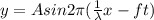 y= A  sin 2 \pi (\frac{1}{\lambda} x -ft)