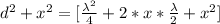 d^2 + x^2   =  [\frac{\lambda^2}{4} +2 * x * \frac{\lambda}{2}  +  x^2]