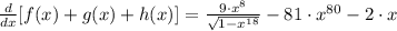 \frac{d}{dx}[f(x)+g(x)+h(x)] = \frac{9\cdot x^{8}}{\sqrt{1-x^{18}}} - 81\cdot x^{80}-2\cdot x