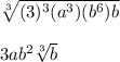 \sqrt[3]{(3)^3(a^3)(b^6)b}\\\\3ab^2\sqrt[3]{b}