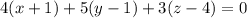 4(x+1)+5(y-1)+3(z-4)=0