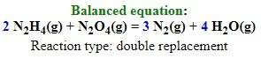 Balance the equation:  2n2h4(g)+n2o4(g)→11.8n2(g)+4h2o(g)
