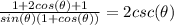 \frac{1+2cos(\theta)+1}{sin(\theta)(1+cos(\theta))} =2csc(\theta)