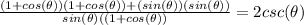 \frac{(1+cos(\theta))(1+cos(\theta))+(sin(\theta))(sin(\theta))}{sin(\theta)((1+cos(\theta))}=2csc(\theta)