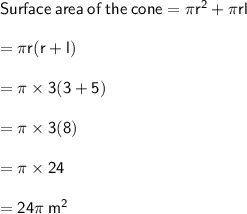 \sf Surface  \: area \:  of \:  the \:  cone = \pi {r}^{2} + \pi rl  \\  \\  \sf = \pi r(r + l) \\  \\  \sf = \pi  \times 3(3 + 5) \\  \\  \sf = \pi \times 3(8) \\  \\  \sf = \pi \times 24 \\  \\  \sf = 24\pi \:   {m}^{2}