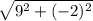 \sqrt{9^{2}+(-2)^{2}  }