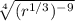 \sqrt[4]{ ({r}^{1/3})^{-9}}