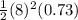 \frac{1}{2} (8)^2 (0.73)