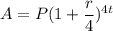 A =P(1+\dfrac{r}{4})^{4t}