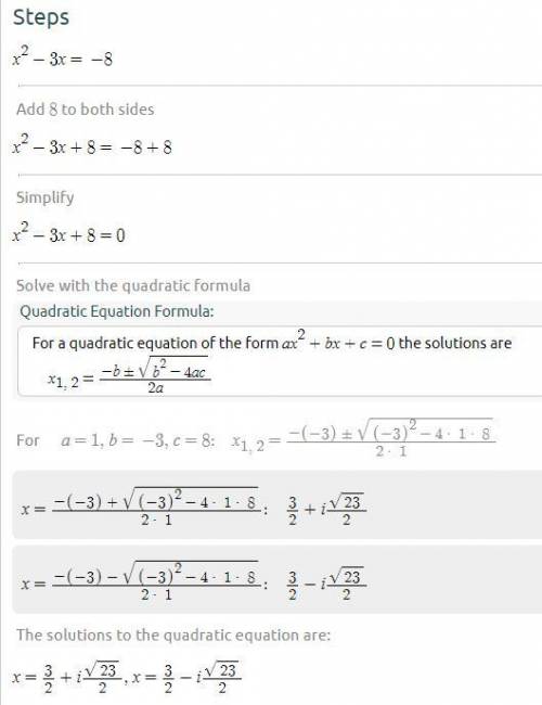 Solve x2 – 3x = –8 using the quadratic formula.