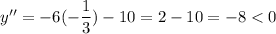 y''=-6(-\dfrac{1}{3})-10=2-10=-8