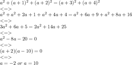 a^2+(a+1)^2+(a+2)^2=(a+3)^2+(a+4)^2\\\\a^2+a^2+2a+1+a^2+4a+4=a^2+6a+9+a^2+8a+16\\\\3a^2+6a+5=2a^2+14a+25\\\\a^2-8a-20=0\\\\(a+2)(a-10)=0\\\\a = -2 \ or \ a = 10\\