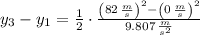 y_{3} - y_{1} = \frac{1}{2}\cdot \frac{\left(82\,\frac{m}{s} \right)^{2}-\left(0\,\frac{m}{s} \right)^{2}}{9.807\,\frac{m}{s^{2}} }