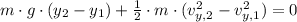 m \cdot g \cdot (y_{2} - y_{1}) + \frac{1}{2}\cdot m \cdot (v_{y, 2}^{2} -v_{y, 1}^{2}) = 0