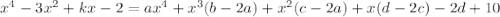 x^{4}-3x^{2}+kx-2 = ax^{4} + x^{3}(b-2a)+x^{2}(c-2a)+x(d-2c)-2d+10