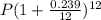 P (1 + \frac{0.239}{12})^{12}